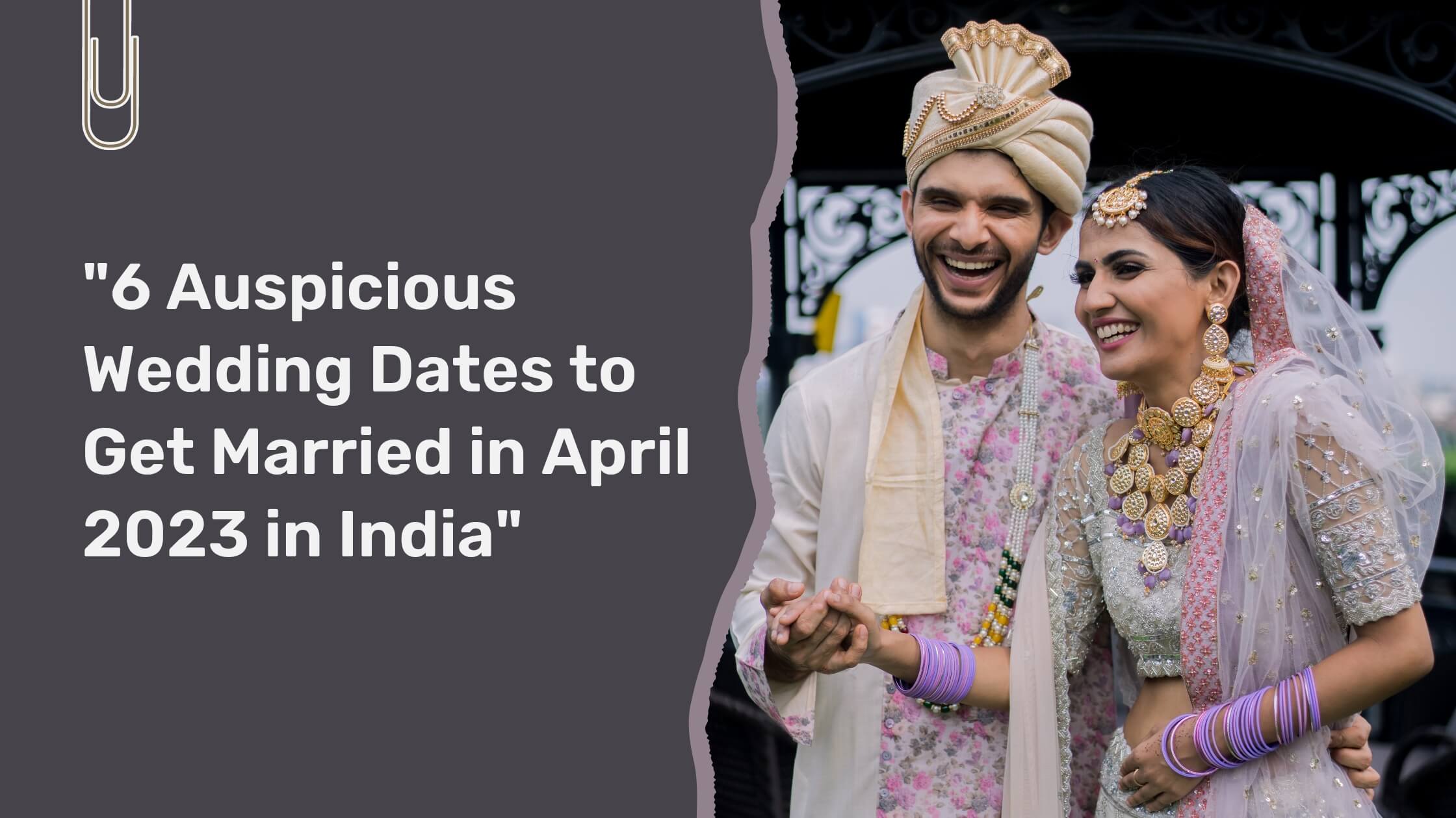 "6 Auspicious Wedding Dates to Get Married in April 2023 in India"