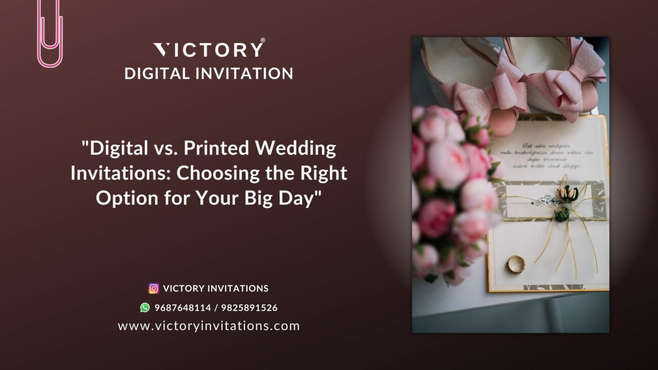 Digital vs. Printed Wedding Invitations Choosing the Right Option for Your Big Day